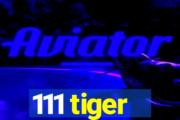 111 tiger